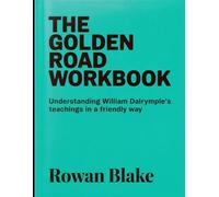 The Golden Road Workbook: Understanding William Darlymple's teachings in a Friendly way