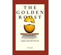 The Golden Roost: Volume I: Life After the Nest