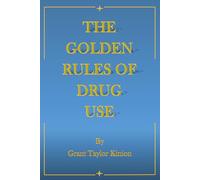 The Golden Rules of Drug Use