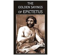 The Golden Sayings Of Epictetus