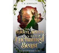 The Golden Secret and the Enchanted Beast (The Intertwined Tales)