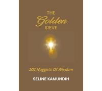THE Golden SIEVE: 101 Nuggets Of Wisdom