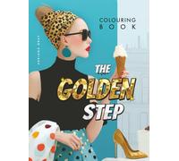 The Golden Step: An Avant-Garde Colouring Book for High-Fashion & Shoe Lovers