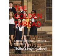 THE GOLDEN THREAD: A Fable of Unity, Hope, and Shared Happiness