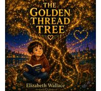 The Golden Thread Tree: Maddox learns the power of kindness