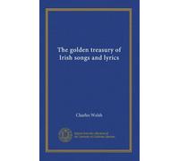 The golden treasury of Irish songs and lyrics (v.2)