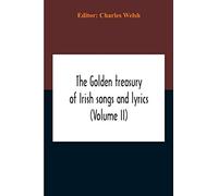 The Golden Treasury Of Irish Songs And Lyrics (Volume Ii)
