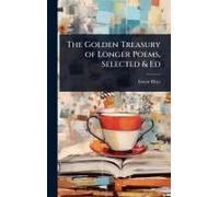 The Golden Treasury Of Longer Poems, Selected & Ed