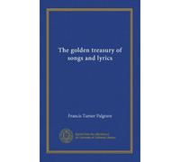 The golden treasury of songs and lyrics