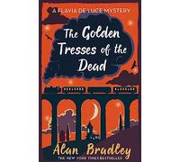 The Golden Tresses of the Dead: The gripping tenth novel in the cosy Flavia De Luce series