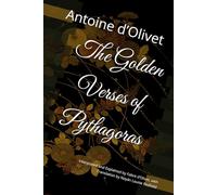 The Golden Verses of Pythagoras: Interpreted and Explained by Fabre d’Olivet, with Translation by Nayán Louise Redfield