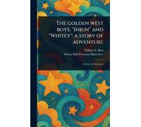 The Golden West Boys, "Injun" and "Whitey": a Story of Adventure