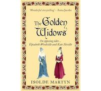 The Golden Widows: On opposing side ... Elysabeth Woodville and Kate Neville