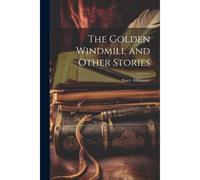 The Golden Windmill And Other Stories