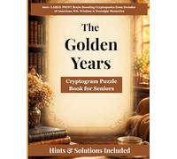 The Golden Years Cryptogram Puzzle Book for Seniors: 600 Large Print Brain-Boosting Crypto quotes from Decades of American Wit, Wisdom & Nostalgic Memories | Solutions Included