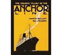 The Golden Years of the Anchor Line - [Livre en VO] Martin Bellamy, Bill Spalding (Auteur)