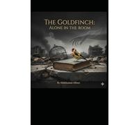 The Goldfinch: Alone in the Room: A Memoir of War, Displacement, and the Unwavering Song of Home