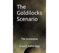 The Goldilocks Scenario: The Screenplay