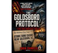 THE GOLDSBORO PROTOCOL: A Cold War Conspiracy Thriller
