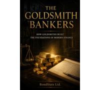 The Goldsmith Bankers: How Goldsmiths Built the Foundations of Modern Finance