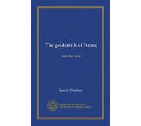 The goldsmith of Nome: and other verse
