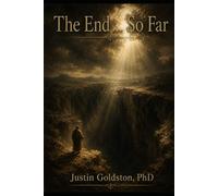 The Goldstonian Concordance Bible - Series 0: Volume I - Foundations: The End... So Far