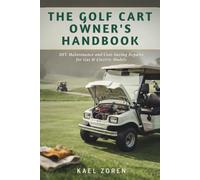 The Golf Cart Owner's Handbook: DIY Maintenance and Cost-Saving Repairs for Gas & Electric Models