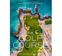 The Golf Course A Photographer's Journey to Extraordinary Courses Around the World - Evan Schiller - Artisan - ebook (ePub) - Livre