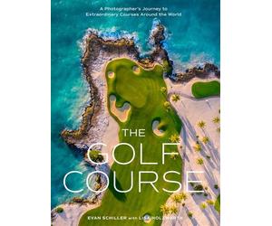 The Golf Course A Photographer's Journey to Extraordinary Courses Around the World - Evan Schiller - Artisan - ebook (ePub) - Livre