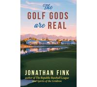 The Golf Gods are Real The Religion of Golf - Jonathan A Fink - Polo Grounds Publishing - ebook (ePub) - Livre