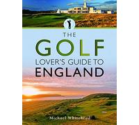 The Golf Lover's Guide To England