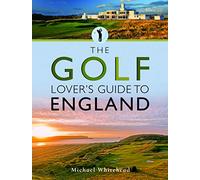 The Golf Lover's Guide to England