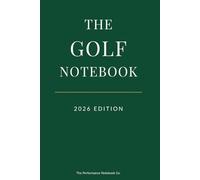 The Golf Notebook: 2026 Edition: The Ultimate Golf Logbook for the 2026 Season