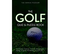 The Golf Quiz and Puzzle Book: The Ultimate Challenge for Golfers. Quizzes, Wordsearch, ZigZags, CrissCross, Wordoku, Picross, Wordwheels, and much more.