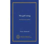 The golf swing: the Ernest Jones method