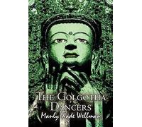 The Golgotha Dancers By Manly Wade Wellman, Fiction, Classics, Fantasy, Horror