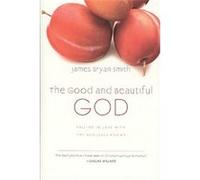The Good and Beautiful God, The Apprentice Series James Bryan Smith (Auteur)