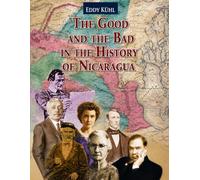 THE GOOD AND THE BAD IN THE HISTORY OF NICARAGUA ( English Version )