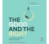The Good and the Right: A Christian Introduction to Moral Philosophy