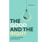 The Good and the Right A Christian Introduction to Moral Philosophy - J. Caleb Clanton - Abilene Christian University Press - ebook (ePub) - Livre