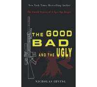 The Good, Bad and the Ugly: The Untold Stories of a Spec Ops Sniper