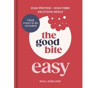 The Good Bite Easy High Protein, High Fibre, Delicious Meals - Niall Kirkland - Penguin - ebook (ePub) - Livre