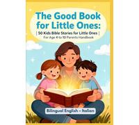 The Good Book for Little Ones: 50 Kids Bible Stories for Little Ones | For Age 4 to 10 Parents Handbook | Bilingual English - Italian