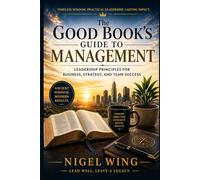 The Good Book’s Guide to Management: Leadership Principles for Business, Strategy, and Team Success