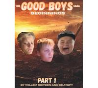 The Good Boys Saga | Part 1: Beginnings
