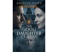 THE GOOD DAUGHTER CLAUSE: A Gripping Psychological Thriller of Family Secrets and Deadly Deception