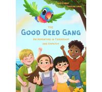 The Good Deed Gang - An Adventure Full of Friendship and Empathy: Children's Book Series for Kids Ages 4-8 | Learning Kindness and Empathy | Read-Aloud Book for Kids 4+