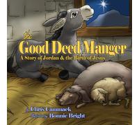 The Good Deed Manger: A Story of Jordan & the Birth of Jesus