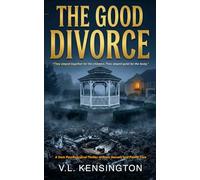 THE GOOD DIVORCE: A Dark Psychological Thriller of Toxic Secrets and Family Lies