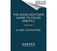 The Good Doctor's Guide To Colds And Flu [Updated Edition]